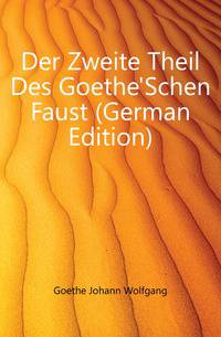 Der Zweite Theil Des Goethe'Schen Faust (German Edition)