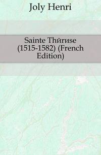 Sainte Therese (1515-1582) (French Edition)