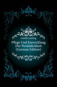 Pflege Und Entwicklung Der Persoenlichkeit (German Edition)