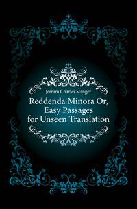 Reddenda Minora Or, Easy Passages for Unseen Translation