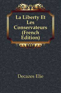 La Liberty Et Les Conservateurs (French Edition)