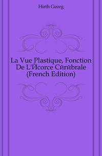 La Vue Plastique, Fonction De L'Ecorce Cerebrale (French Edition)