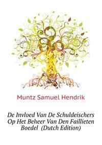 De Invloed Van De Schuldeischers Op Het Beheer Van Den Faillieten Boedel ... (Dutch Edition)