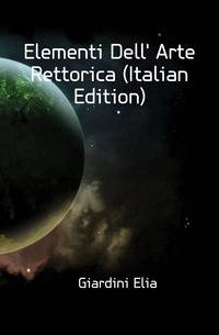 Elementi Dell' Arte Rettorica (Italian Edition)