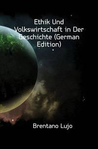Ethik Und Volkswirtschaft in Der Geschichte (German Edition)