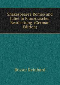 Shakespeare's Romeo and Juliet in Franzoesischer Bearbeitung... (German Edition)