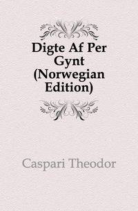 Digte Af Per Gynt (Norwegian Edition)