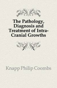 The Pathology, Diagnosis and Treatment of Intra-Cranial Growths