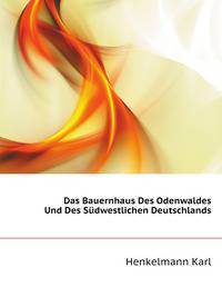 Das Bauernhaus Des Odenwaldes Und Des Suedwestlichen Deutschlands (German Edition)