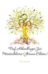 Fuenf Abhandlungen Zur Potentialtheorie (German Edition)