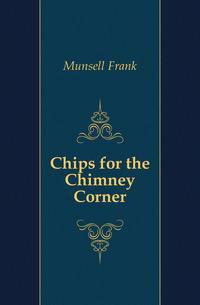 Chips for the Chimney Corner