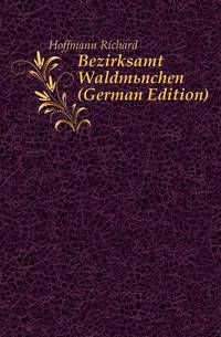 Bezirksamt Waldmuenchen (German Edition)