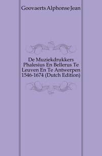 De Muziekdrukkers Phalesius En Bellerus Te Leuven En Te Antwerpen 1546-1674 (Dutch Edition)