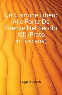 Un Comune Libero Alle Porte De Firenze Nel Secolo XIII (Prato in Toscana)