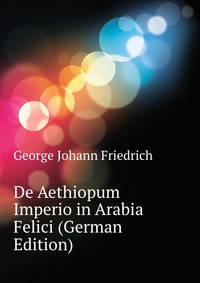 De Aethiopum Imperio in Arabia Felici (German Edition)