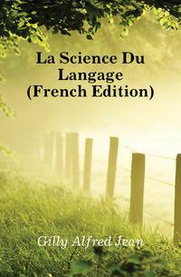 La Science Du Langage (French Edition)