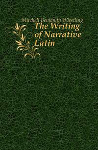 The Writing of Narrative Latin
