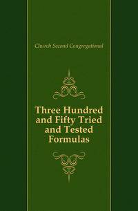 Three Hundred and Fifty Tried and Tested Formulas