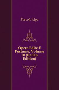 Opere Edite E Postume, Volume 10 (Italian Edition)