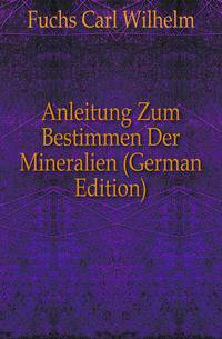 Anleitung Zum Bestimmen Der Mineralien (German Edition)
