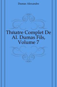 Theatre Complet De Al. Dumas Fils, Volume 7