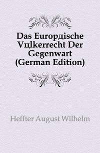 Das Europaeische Voelkerrecht Der Gegenwart (German Edition)