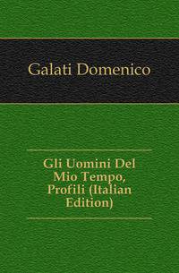 Gli Uomini Del Mio Tempo, Profili (Italian Edition)