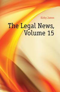 The Legal News, Volume 15