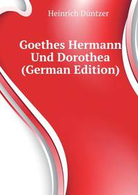 Goethes Hermann Und Dorothea (German Edition)