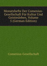 Monatshefte Der Comenius-Gesellschaft Fuer Kultur Und Geistesleben, Volume 5 (German Edition)