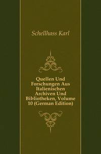 Quellen Und Forschungen Aus Italienischen Archiven Und Bibliotheken, Volume 10 (German Edition)
