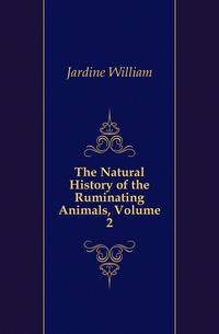 The Natural History of the Ruminating Animals, Volume 2