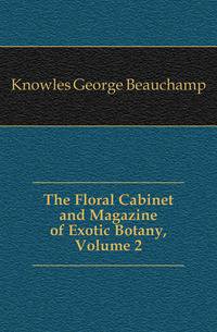 The Floral Cabinet and Magazine of Exotic Botany, Volume 2