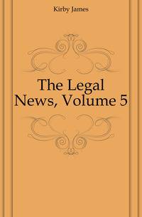 The Legal News, Volume 5