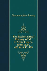 The Ecclesiastical History of M. L'Abbe Fleury, from A.D. 400 to A.D. 429