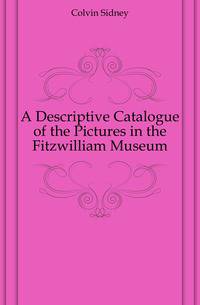 A Descriptive Catalogue of the Pictures in the Fitzwilliam Museum