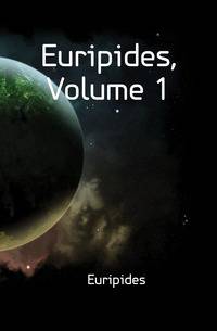 Euripides, Volume 1