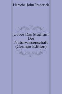 Ueber Das Studium Der Naturwissenschaft (German Edition)