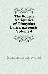 The Roman Antiquities of Dionysius Halicarnassensis, Volume 4