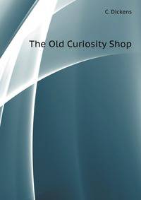 The Old Curiosity Shop ...
