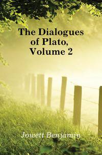 The Dialogues of Plato, Volume 2