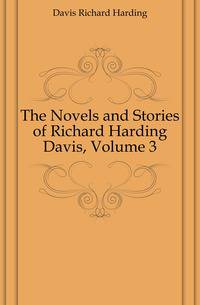 The Novels and Stories of Richard Harding Davis, Volume 3