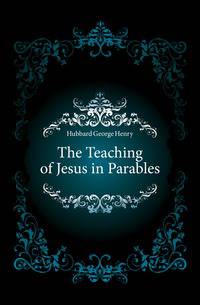 The Teaching of Jesus in Parables