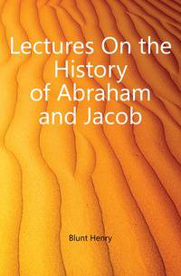 Lectures On the History of Abraham and Jacob