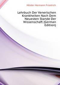 Lehrbuch Der Venerischen Krankheiten Nach Dem Neuesten Stande Der Wissenschaft (German Edition)