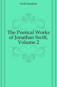 The Poetical Works of Jonathan Swift, Volume 2