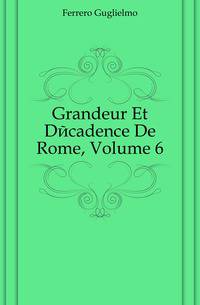 Grandeur Et Decadence De Rome, Volume 6
