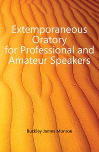 Extemporaneous Oratory for Professional and Amateur Speakers