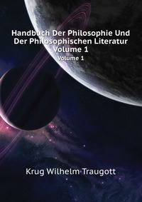 Handbuch Der Philosophie Und Der Philosophischen Literatur, Volume 1 (German Edition)