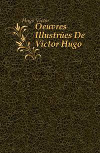 Oeuvres Illustrees De Victor Hugo